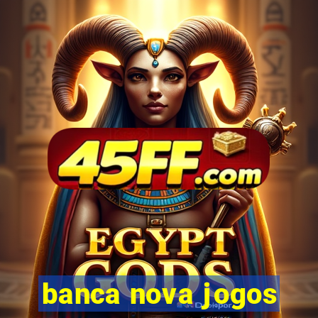 banca nova jogos